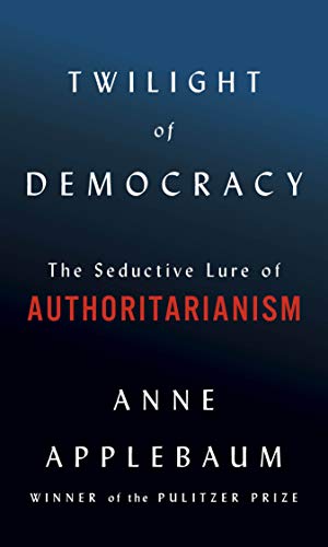 Twilight of Democracy by Anne Applebaum (signed copy)